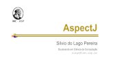 AspectJ - ime.usp.brslago/slago-AspectJ.pdf · AspectJ Silvio do Lago Pereira Doutorando em Ciência da Computação slago@ime.usp.br