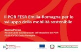 Il POR FESR Emilia-Romagna per lo sviluppo della …...Il POR FESR Emilia-Romagna per lo sviluppo della mobilità sostenibile Daniela Ferrara Responsabile Coordinamento dell’attuazione
