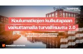Koulumatkojen kulkutapaan vaikuttamalla turvallisuutta 2 · vaikuttamalla turvallisuutta 2.0 • Tampereen kaupunki aloitti Traficomin vuoden 2018 hankeavustuksen avulla työn koulumatkojen