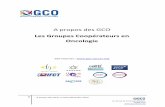 A propos des GCO propos des GCO.pdf2015/2016/2017. Une charte régissant les relations avec l’industrie pharmaceutique, gage de l’indépendance scientifique des GCO Le financement