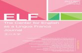 The Center for English as a Lingua Franca Journal · The Center for ELF Journal: Call for Articles The Center for ELF Journal is a refereed journal that seeks to promote critical