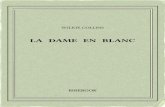 La Dame en blanc - BibebookWILKIECOLLINS LA DAME EN BLANC TraduitparL.Lenoir Untextedudomainepublic. Uneéditionlibre. ISBN—978-2-8247-1310-6 BIBEBOOK