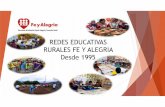 REDES EDUCATIVAS RURALES FE Y ALEGRIA Desde 1995 · 2019-02-06 · 3. EL TRABAJO DE LAS REDES EDUCATIVAS RURALES Fe y alegría ha puesto su corazón en el ámbito rural a través