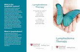 Lymphedema · 2017-07-14 · lymphedema? There are two major categories of lymphedema: primary and secondary. Primary is congenital and less common, while the more common secondary