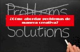 ¿Cómo abordar problemas de manera creativa? · 2019-03-23 · Juego,puestadesol. Proceso Creativo Focus Queson, Generar ideas Agrupar ideas Desarrollar ideas Selección de ideas