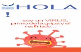 HOLA · 2020-03-23 · PSI. MANUELA MOLINA - @MINDHEART.KIDS  HOLA! soy un VIRUS, primo de la gripa y el resfriado... Y me llamo Coronavirus