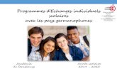 Programmes d’Echanges individuels - ac-strasbourg.fr...• Echanges de 2x4 semaines (diapo 16-17) • Echanges de 2x8 semaines (diapo 18-19) 7. Programmes nationaux 7.1 Programme