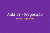 Aula 15 Preposição - prevest.com.br · A preposição (per), que equivalia a (por) no português antigo, hoje só é usada na contração com os artigos ou pronomes (a, o, as, os),