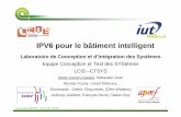 IPV6 pour le bâtiment intelligent - presentation des ...1 Presentation ASPROM – DGC-LCIS 21/03/12 IPV6 pour le bâtiment intelligent Laboratoire de Conception et d’Intégration