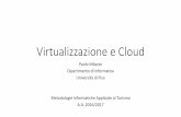 Virtualizzazione e Cloud - Dipartimento di Informaticapages.di.unipi.it/.../slides/11-Virtualizzazione-e-cloud.pdf · A.A. 2016/2017. Virtualizzazione (1) ... cloud (e.g. Aruba) dovrà