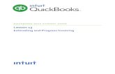 QUICKBOOKS 2018 STUDENT GUIDE - Intuit · 2020-06-04 · Lesson 13 — Estimating and Progress Invoicing Creating an Estimate QuickBooks 2018 Student Guide 7 Create Estimates To create