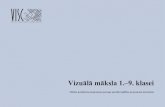 Vizuālā māksla 1.–9. klasei · 2012-08-25 · Latvju rakstu zīmes (augošais raksts) Saskata burtu šriftu daudzveidību grāmatu grafikā vai datorgrafikā. Zina zīmēto burtu,