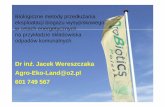 Dr in Ŝ. Jacek Wereszczaka Agro-Eko-Land@o2.pl 601 749 567 · Gaz wysypiskowy powstaje w procesie biologicznego rozkładu substancji organicznej zawartej w odpadach poddanych odpowiednio