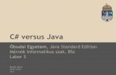 C# versus Javausers.nik.uni-obuda.hu/bedok.david/jse/UNI-OBUDA-JSE-Lab...A Java final nagyon hasonló a C# readonly-hoz a final közelebb áll a valósághoz (elnevezésben is) Java: