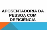 APOSENTADORIA DA PESSOA COM DE FICIÊNCIA · 2019-10-11 · Para avaliação da pessoa com deficiência LEI Nº 13.146, DE 6 DE JULHO DE 2015. (Institui a Lei Brasileira de Inclusão