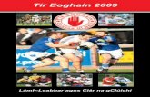 Tír Eoghain 2009 - Tyrone GAA · 2014-03-26 · 3 Lámh-Leabhar agus Clár na gClúichí Tír Eoghain 2009 A n C o i s t e B a i n i s t i L 2 0 0 9 An Coiste Bainisti 2009 Cathaoirleach