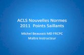 ACLS Nouvelles normes 2011-2015 Points Saillants...Algorithme universel ancien Plan • Base • Traitement électrique • Algorithmes • Médications • Dispositifs RCR • Techniques