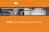 ABF IN PAROLE SEMPLICI · 2019-05-31 · ABF IN PAROLE SEMPLICI 5 Ogni Collegio è composto da cinque membri: • il Presidente e due membri sono designati dalla Banca d’Italia;