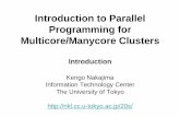 Introduction to Parallel Programming for …nkl.cc.u-tokyo.ac.jp/20s/Introduction.pdfIntroduction to Parallel Programming for Multicore/Manycore Clusters Introduction Kengo Nakajima