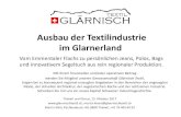 Ausbau der Textilindustrie im Glarnerland · Mit Ihrem finanziellen und/oder operativen Beitrag ... Geweben und in Glarner Heimarbeit zu personalisierter, fairer Mode verarbeitet.