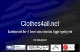 Till Halbach Clothes4all · … og du kan lære om ... Hjelpemidler Skjermlesere, skjermforstørrelse ++ Metoder Brukertest, eksperttest, maskintest o.l. Brukerdiversitet Skape empati