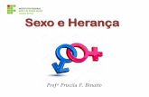 Sexo e Herança - bioifnmg.files.wordpress.com · um caso de herança ligada ao cromossomo X. Assim, o pelo malhado, que é a manifestação de um genótipo heterozigoto em ausência