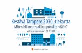 Kestävä Tampere 2030 -tiekartta...kasvua • Kestävä energia luo työtä ja energiaan kuluva raha jää lähialueelle • Kestävät suunnitteluratkaisut edistävät mm. sujuvaa