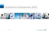 CellaVision årsstämma 2015 · CellaVision skapar värde för sjukvården CellaVision skapar värde genom att förbättra processerna för blodanalys vilket resulterar i att fler