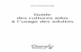 Guide des cultures ados à l’usage des adultescatalogue.dgdiffusion.com/upload/105/600/4/0/... · 2011-05-02 · 2 • Guide des cultures ados à l’usage des adultes d’autant
