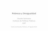 Pobrezay(Desigualdad(...Pobrezay(Desigualdad(ClaudiaSanhueza Ins6tuto(de(Polí6cas(Públicas(UDP( Centro(de(Estudios(Públicos,(27(Agosto(2013