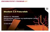 Student 2.0 Futurelab - UiTsite.uit.no/futurelab/files/2010/02/Futurelab-2010-02-10.pdf · Svenn A. Hanssen Seksjonsleder Tjenester og Applikasjoner (STAR) Avdeling for IT 10-02-2010