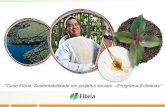 “Case Fibria: Sustentabilidade em projetos sociais ... · nas unidades florestais da Fibria, implantando novas tecnologias em conjunto com os apicultores, produtores rurais, assentados
