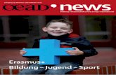 Erasmus+ Bildung – Jugend – Sport · Neben dem Schwerpunkt Erasmus+ zeigen die vorliegenden OeAD-News auf, was sich sonst noch in den letzten Monaten getan hat oder was demnächst
