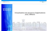 Virtualisation de serveurs d’applications avec VMware · logicielles(version os  version application) Développement ¾ Besoin d'une forte réactivité avec peu de ressources