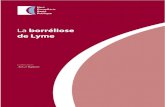 La borréliose de Lyme · La borréliose de Lyme La borréliose de Lyme est une maladie infectieuse, non contagieuse, causée par une bactérie du complexe Borrelia burgdorferi senso