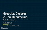 Desmitificando el IoT en Manufactura Fabio Enriquez.pdf · IoT es un Sistema de ”Cosas” con una identificación única conectadas al Internet. Las ”Cosas” tienen las capacidades
