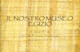 IL NOSTRO MUSEO EGIZIO - I.C. Manzoni di Ornago …...Al Museo Egizio di Torino Abbiamo osservato, fatto domande alla nostra guida e abbiamo raccolto tante idee per costruire il nostro