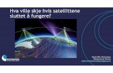 Hva ville skje hvis satellittene sluttet å fungere? · uten GPS eller AIS sporing fra NORSAT-1. Loran C er også ustabilt pga. solstormen. Flere dager uten satellitter. ... Norge