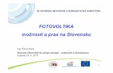 FOTOVOLTIKA možnosti a prax na Slovensku · 10 MOŽNOSTI –porovnanie v rámci EÚ Fínsko investičný príspevok aždo 40% výkupné ceny -garantovanépo dobu 20 rokov - systémy