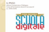 IL PNSD Istituto Comprensivo 9 Bologna Corso di formazione ... · contenuti digitali • promozione delle risorse educative aperte (oer), anche in repository, e linee guida su autoproduzione