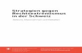 Strategien gegen Rechtsextremismus in der Schweiz · Aspekte wie Rassismus, Antisemitismus, Fremdenfeindlichkeit und Gewalt, was die Verfolgung gezielt erarbeiteter Strategien und