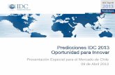 Panorama de IDC - WordPress.com · Predicciones IDC 2013 Oportunidad para Innovar . Agenda del Encuentro Panorama de IDC Predicciones 2013 en América Latina Impacto de las predicciones