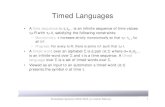 Timed Languages - Universität des Saarlandes · Embedded Systems 2002/2003 (c) Daniel Kästner. 1 Timed Languages •A time sequence τ=τ1τ2...is an infinite sequence of time values