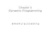 Chapter 5 DYNAMIC PROGRAMMING - KOCWcontents.kocw.net/KOCW/document/2014/Chungbuk/LeeChungse/... · 2016-09-09 · Dynamic Programming •Used when the solution of a problem is a