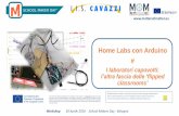 Home Labs con Arduino - Matters OF Matter · Home Labs con Arduino # I laboratori capovolti: l’altra faccia delle ‘flipped classrooms’ Workshop 30 Aprile 2016 - School Makers