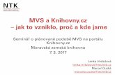 MVS a Knihovny - IDRrepozitar.techlib.cz/record/1099/files/idr-1099_1.pdf · MVS a Knihovny.cz –jak to vzniklo, proč a kde jsme Seminář o plánované podobě MVS na portálu