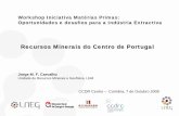 Recursos Minerais do Centro de Portugal · RECURSOS MINERAIS • • Os recursos minerais são recursos naturais – A localização das ocorrências com valor económico resulta
