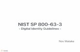 NIST SP 800-63-3 - JIPDEC · SP 800-63-3 全体構成 4つのドキュメントによって構成される SP 800-63-3 ~ Digital Identity Guidelines ~ SP 800-63A ~ Enrollment & Identity