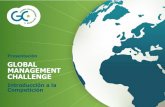 Presentación GLOBAL MANAGEMENT CHALLENGE · Presentación GLOBAL MANAGEMENT CHALLENGE Introducción a la Competición . Introducción a la competición Estás empezando una aventura