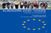 EUROOPPA 2030 -HANKE · maailmanjärjestykseen. Kuten tapahtuu kaikkien muutosten yhteydessä, uusi maail-manjärjestys synnyttää uudet voittajat ja uudet häviäjät. Jos Eurooppa